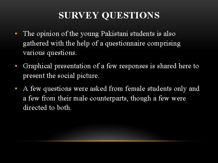 SURVEY QUESTIONS • The opinion of the young Pakistani students is also gathered with