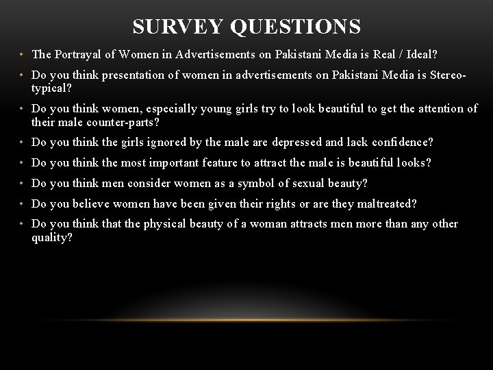 SURVEY QUESTIONS • The Portrayal of Women in Advertisements on Pakistani Media is Real