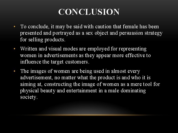 CONCLUSION • To conclude, it may be said with caution that female has been