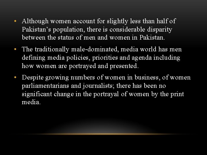  • Although women account for slightly less than half of Pakistan’s population, there
