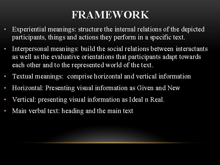 FRAMEWORK • Experiential meanings: structure the internal relations of the depicted participants, things and