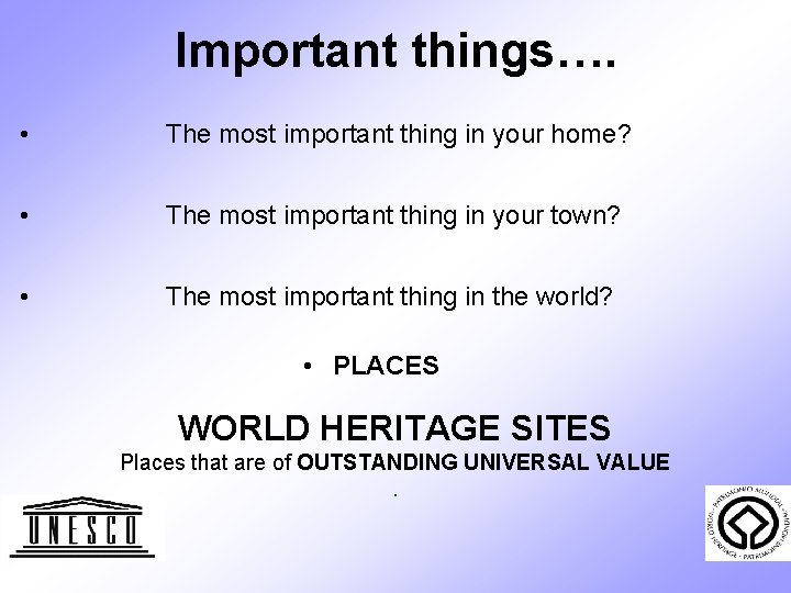 Important things…. • The most important thing in your home? • The most important