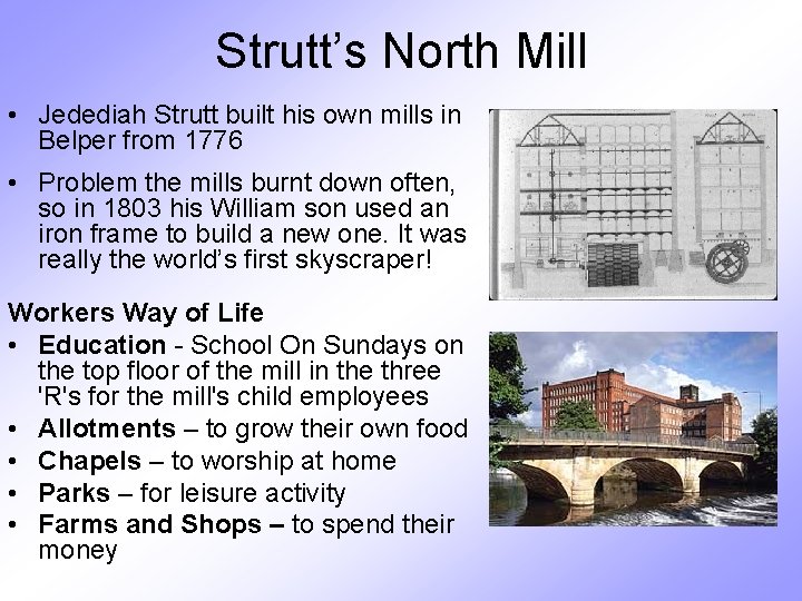 Strutt’s North Mill • Jedediah Strutt built his own mills in Belper from 1776