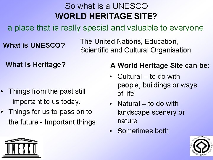 So what is a UNESCO WORLD HERITAGE SITE? a place that is really special