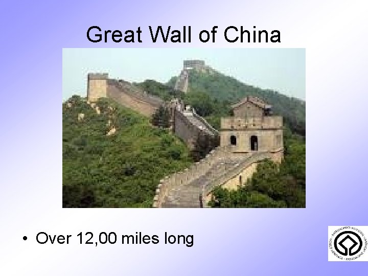 Great Wall of China • Over 12, 00 miles long 