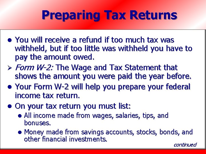Preparing Tax Returns You will receive a refund if too much tax was withheld,