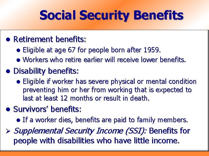 Social Security Benefits l Retirement benefits: Eligible at age 67 for people born after