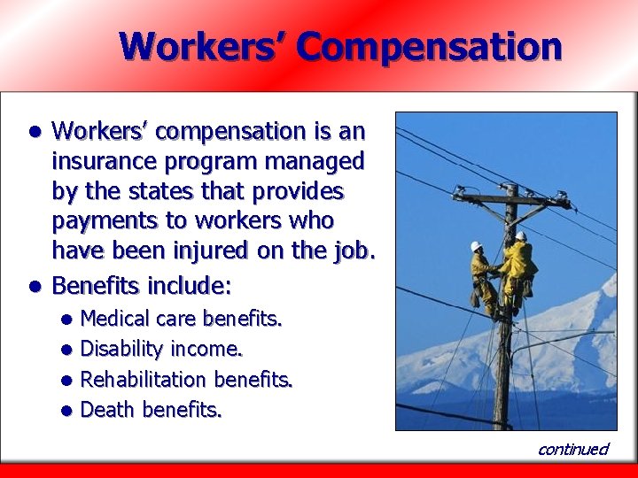 Workers’ Compensation Workers’ compensation is an insurance program managed by the states that provides