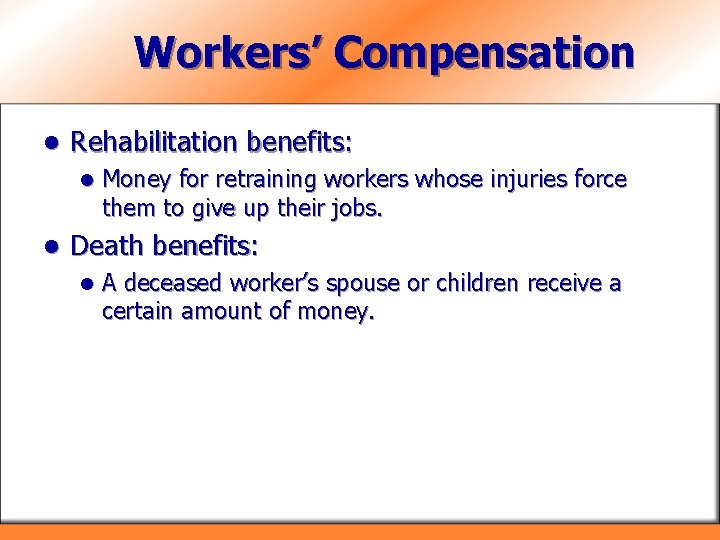 Workers’ Compensation l Rehabilitation benefits: l l Money for retraining workers whose injuries force