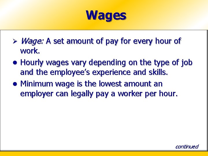 Wages Ø Wage: A set amount of pay for every hour of work. l