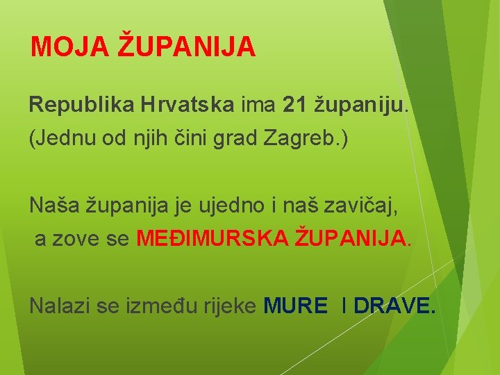 MOJA ŽUPANIJA Republika Hrvatska ima 21 županiju. (Jednu od njih čini grad Zagreb. )