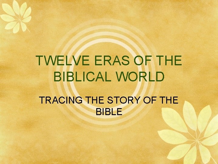 TWELVE ERAS OF THE BIBLICAL WORLD TRACING THE STORY OF THE BIBLE 