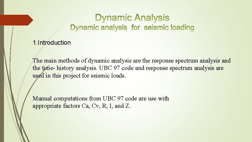 1. Introduction The main methods of dynamic analysis are the response spectrum analysis and
