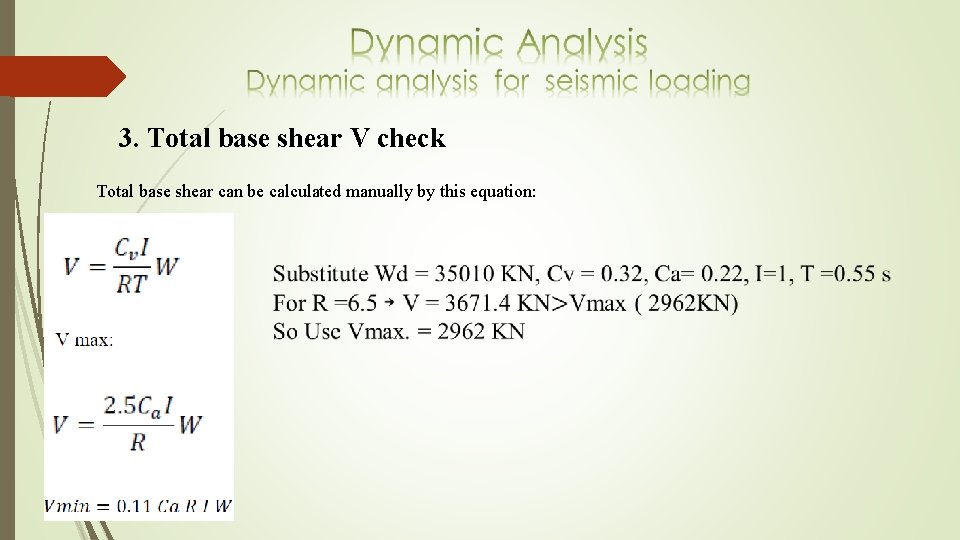 3. Total base shear V check Total base shear can be calculated manually by