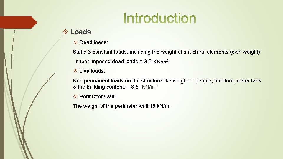  Loads Dead loads: Static & constant loads, including the weight of structural elements