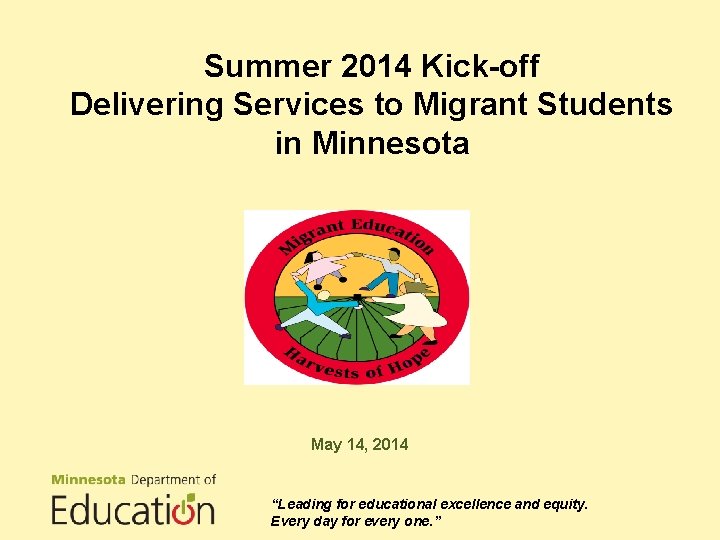 Summer 2014 Kick-off Delivering Services to Migrant Students in Minnesota May 14, 2014 “Leading