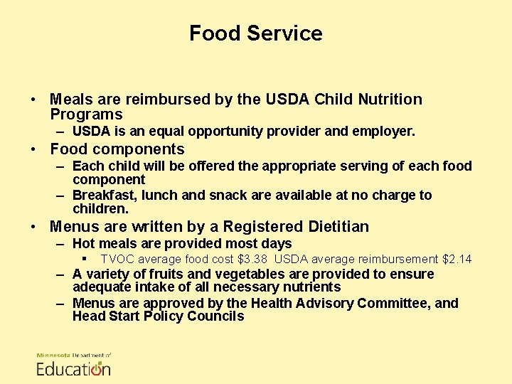 Food Service • Meals are reimbursed by the USDA Child Nutrition Programs – USDA