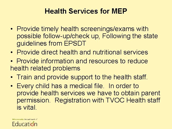 Health Services for MEP • Provide timely health screenings/exams with possible follow-up/check up, Following