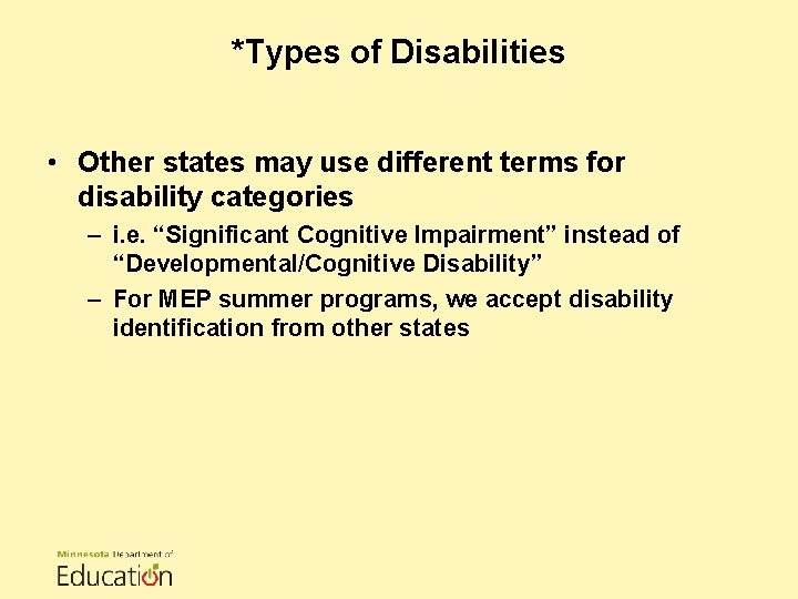 *Types of Disabilities • Other states may use different terms for disability categories –