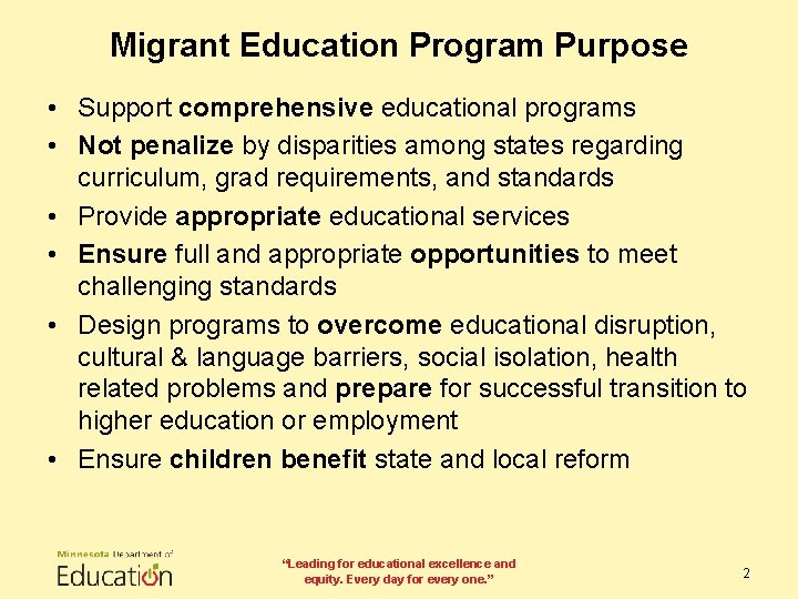 Migrant Education Program Purpose • Support comprehensive educational programs • Not penalize by disparities