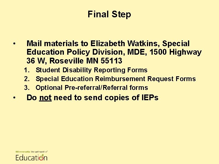 Final Step • Mail materials to Elizabeth Watkins, Special Education Policy Division, MDE, 1500