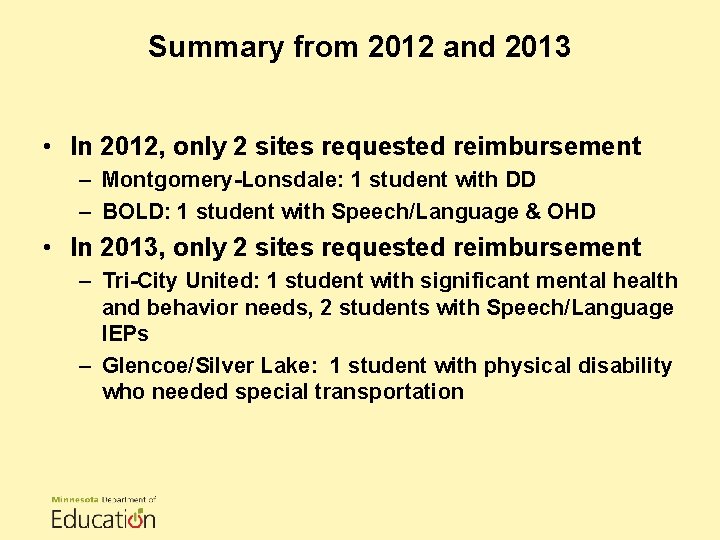 Summary from 2012 and 2013 • In 2012, only 2 sites requested reimbursement –