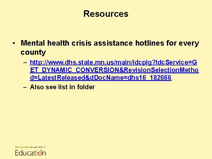 Resources • Mental health crisis assistance hotlines for every county – http: //www. dhs.