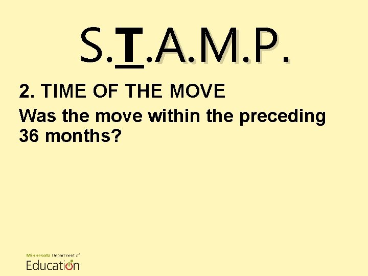 S. T. A. M. P. 2. TIME OF THE MOVE Was the move within