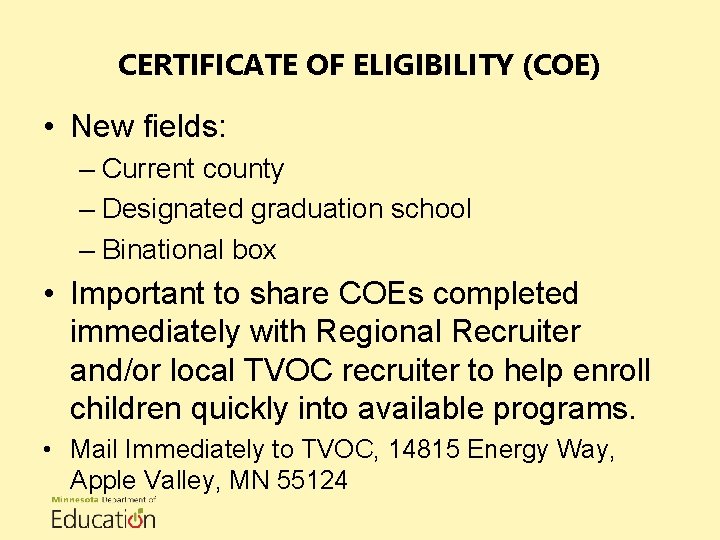 CERTIFICATE OF ELIGIBILITY (COE) • New fields: – Current county – Designated graduation school