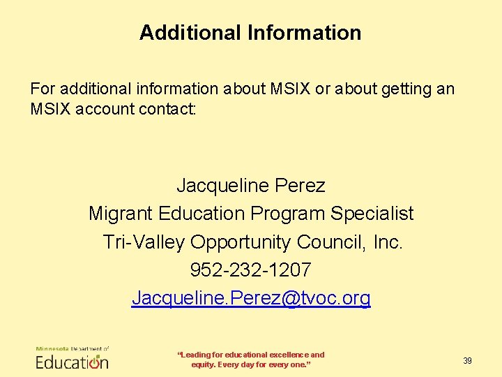 Additional Information For additional information about MSIX or about getting an MSIX account contact: