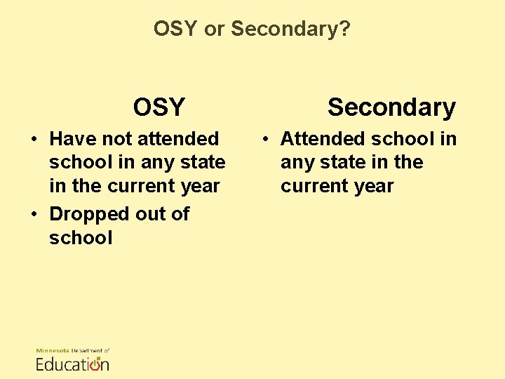 OSY or Secondary? OSY • Have not attended school in any state in the