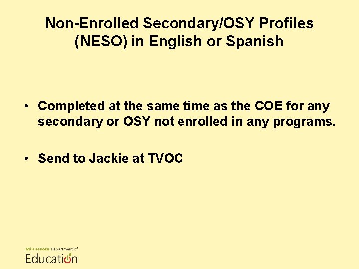 Non-Enrolled Secondary/OSY Profiles (NESO) in English or Spanish • Completed at the same time