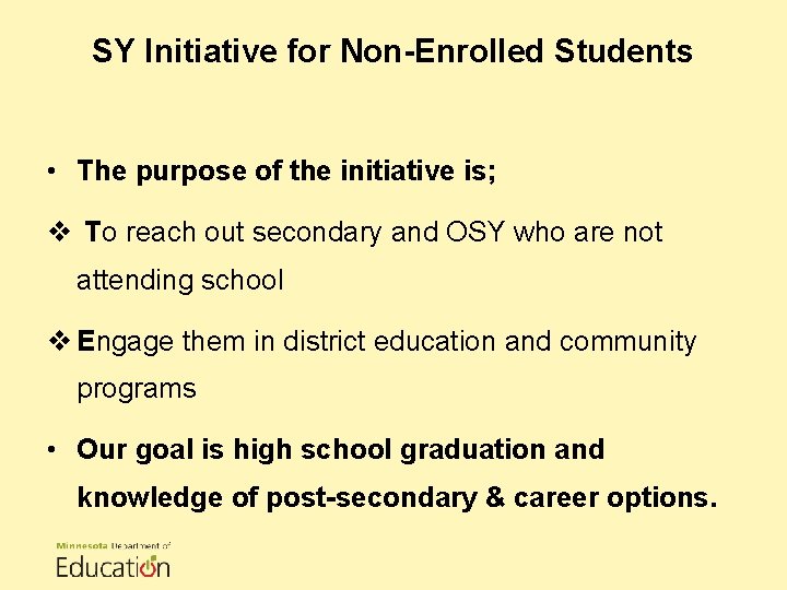 SY Initiative for Non-Enrolled Students • The purpose of the initiative is; v To