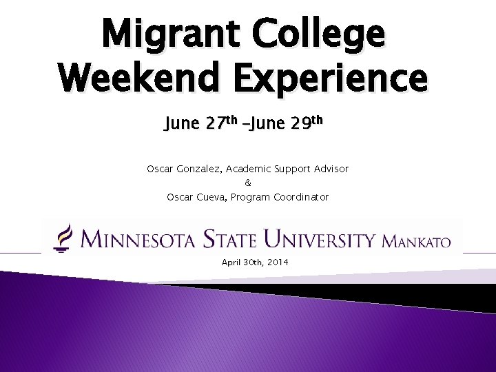 Migrant College Weekend Experience June 27 th –June 29 th Oscar Gonzalez, Academic Support