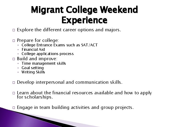 Migrant College Weekend Experience � Explore the different career options and majors. � Prepare