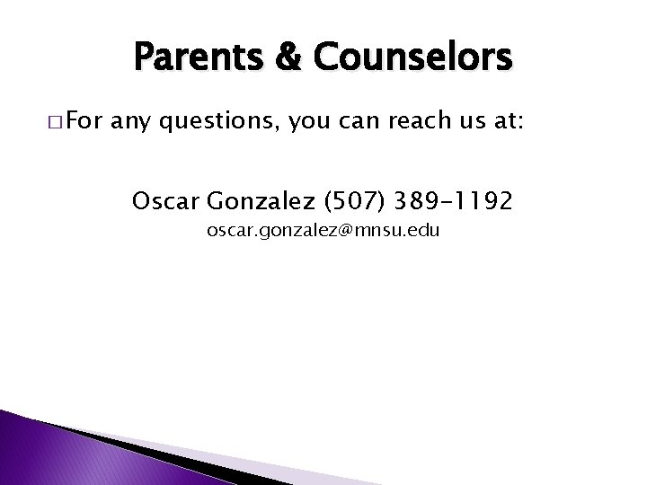 Parents & Counselors � For any questions, you can reach us at: Oscar Gonzalez