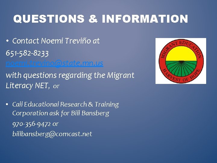 QUESTIONS & INFORMATION • Contact Noemi Treviño at 651 -582 -8233 noemi. trevino@state. mn.