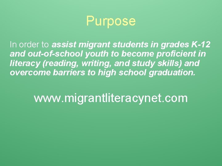 Purpose In order to assist migrant students in grades K-12 and out-of-school youth to