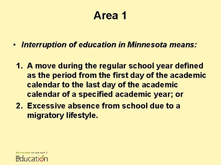 Area 1 • Interruption of education in Minnesota means: 1. A move during the