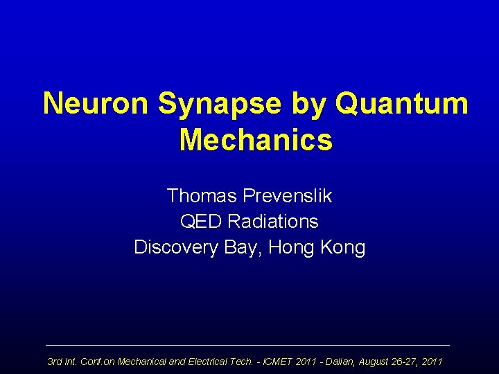 Neuron Synapse by Quantum Mechanics Thomas Prevenslik QED Radiations Discovery Bay, Hong Kong 3