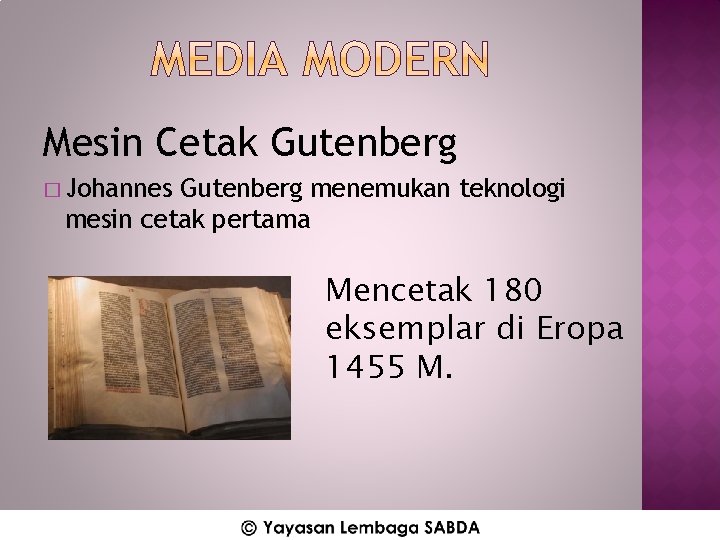 Mesin Cetak Gutenberg � Johannes Gutenberg menemukan teknologi mesin cetak pertama Mencetak 180 eksemplar