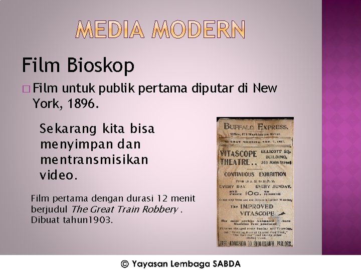 Film Bioskop � Film untuk publik pertama diputar di New York, 1896. Sekarang kita