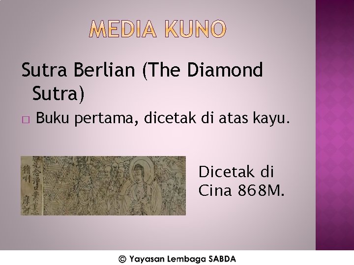 Sutra Berlian (The Diamond Sutra) � Buku pertama, dicetak di atas kayu. Dicetak di