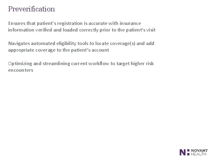 Preverification Ensures that patient’s registration is accurate with insurance information verified and loaded correctly