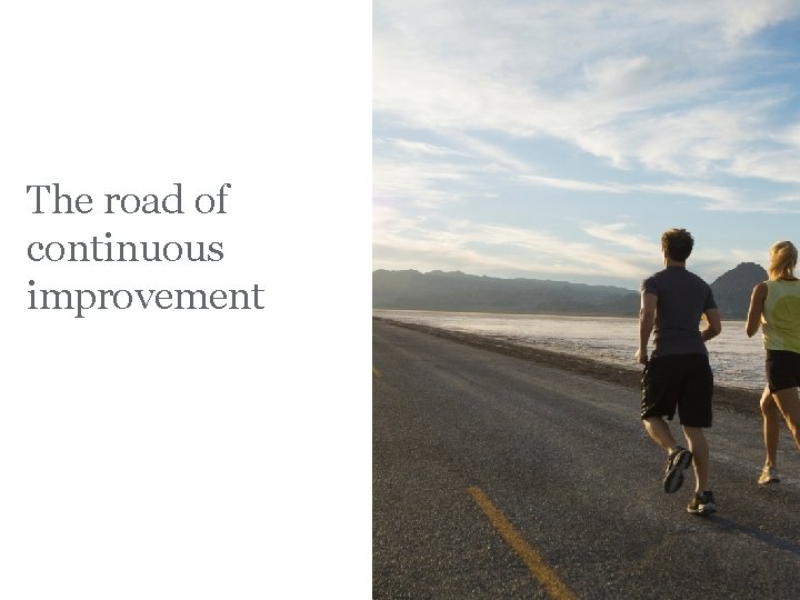 The road of continuous improvement 