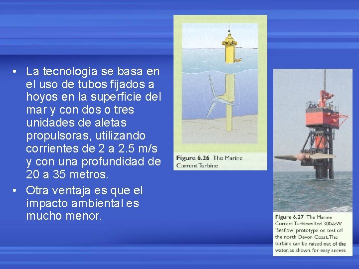  • La tecnología se basa en el uso de tubos fijados a hoyos