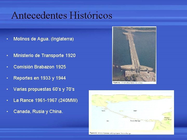 Antecedentes Históricos • Molinos de Agua. (Inglaterra) • Ministerio de Transporte 1920 • Comisión