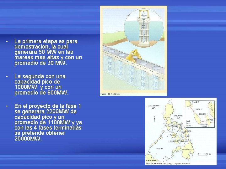  • La primera etapa es para demostración, la cual generara 50 MW en