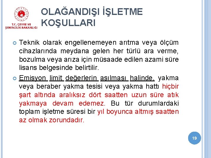 OLAĞANDIŞI İŞLETME KOŞULLARI Teknik olarak engellenemeyen arıtma veya ölçüm cihazlarında meydana gelen her türlü