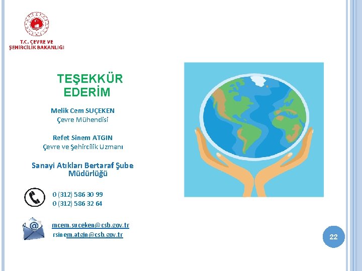 TEŞEKKÜR EDERİM Melik Cem SUÇEKEN Çevre Mühendisi Refet Sinem ATGIN Çevre ve Şehircilik Uzmanı